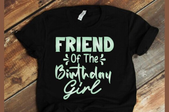 Friend of the Birthday Girl T-shirt Graphics