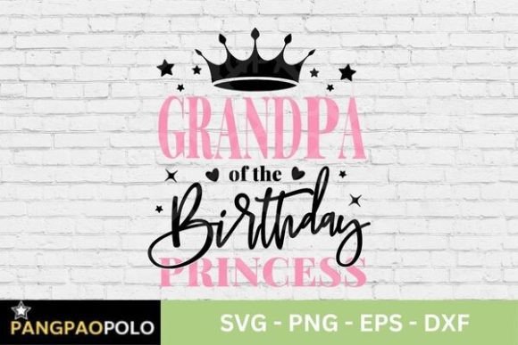 Grandpa of the Birthday Princess Svg: Graphics for T-Shirt Designs