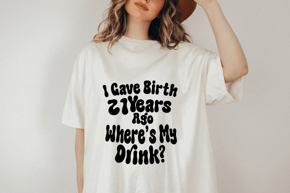I Gave Birth 21 Years Ago,21st Birthday Graphics