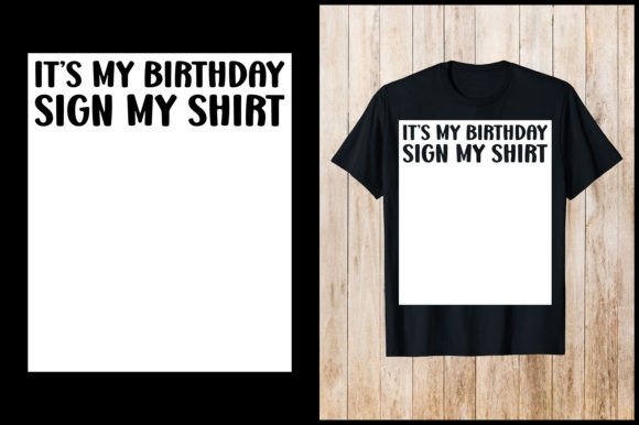 It's My Birthday Sign My Shirt