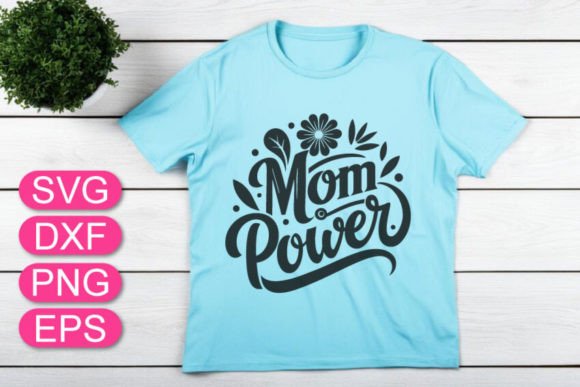 Mom Power SVG: Graphics for T-Shirt Designs