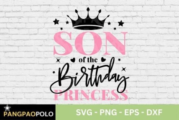 Son of the Birthday Princess Svg Graphics