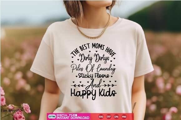 The Best Moms Have Dirty Dirtys Piles Graphics